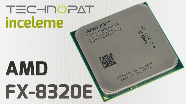 AMD FX-8320E İncelemesi - Technopat